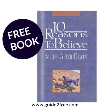 FREE "10 Reasons to Believe In Life After Death" Book