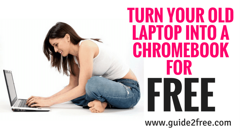 Turn Your Old Laptop into a Chromebook for FREE